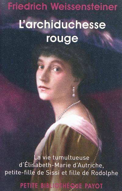 257109~v~Archiduchesse_rouge___La_vietumultueuse_d_Elisabeth-Marie_d_Autriche_petite-fille_de_Sissi_et_fille_de_Rodolphe
